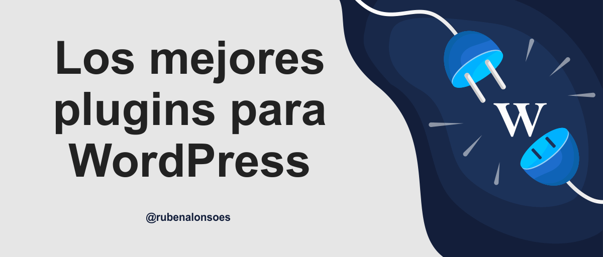 Los Mejores Plugins Para WordPress Los Que Uso En 2021